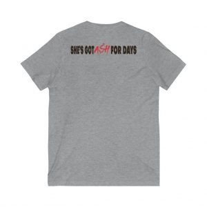 Unisex She's Got Ash For Days V-Neck T-Shirt