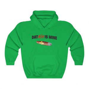 Dat Ash Is Mine Hooded Sweatshirt