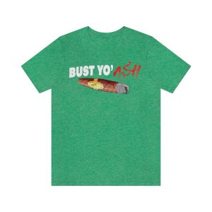 Bust Yo' Ash Short Sleeve T-Shirt
