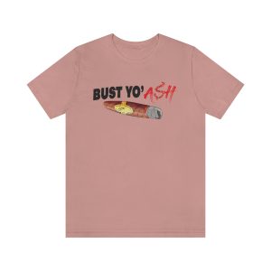 Bust Yo' Ash Short Sleeve Tee (3xl-4xl)