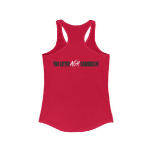 Women's You Better Ash Somebody Racerback Tank