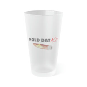 Hold Dat Ash Frosted Pint Glass, 16oz