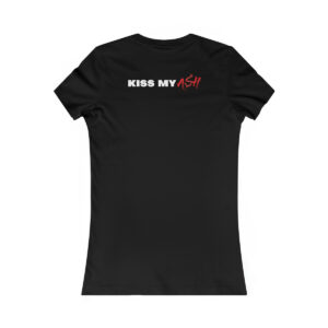 Women's Kiss My Ash T-Shirt