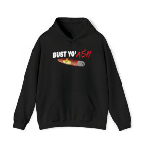 Bust Yo' Ash Hooded Sweatshirt